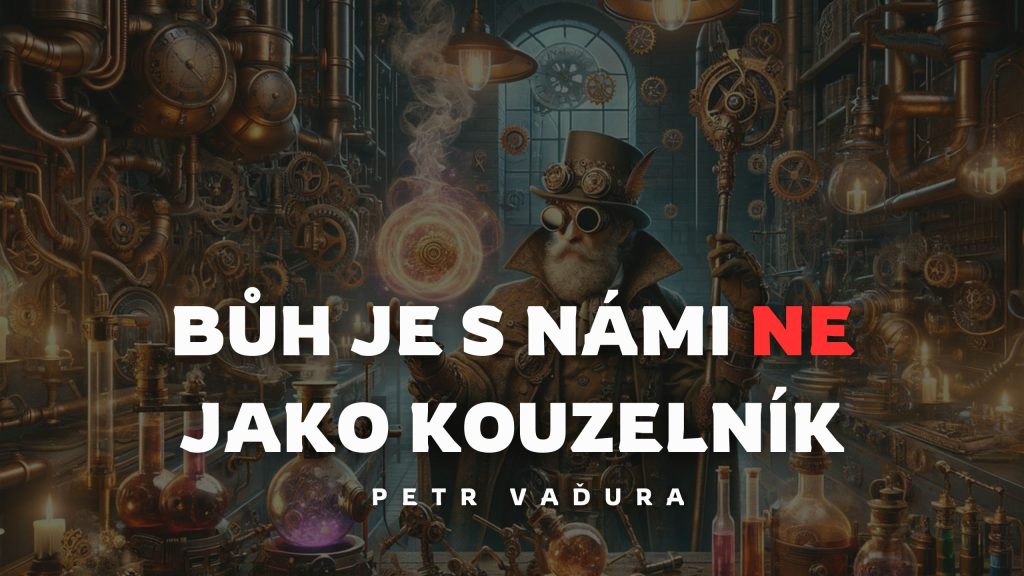Bůh je s námi ne jako kouzelník