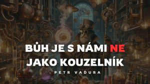 Bůh je s námi ne jako kouzelník