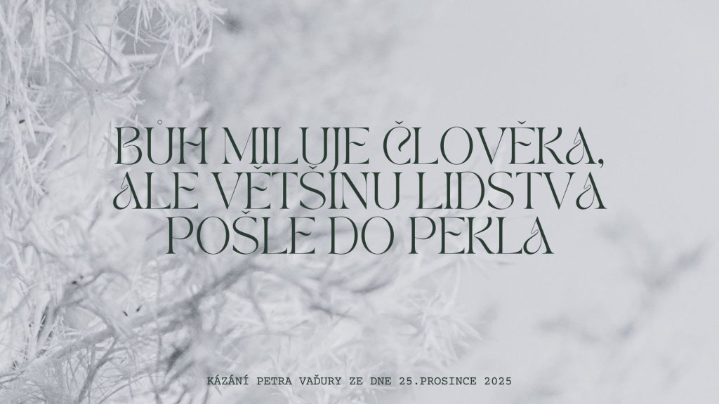 Bůh miluje člověka, ale většinu lidstva pošle do pekla