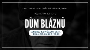 DŮM BLÁZNŮ (Andrej Končalovskij, Francie-Rusko 2002)