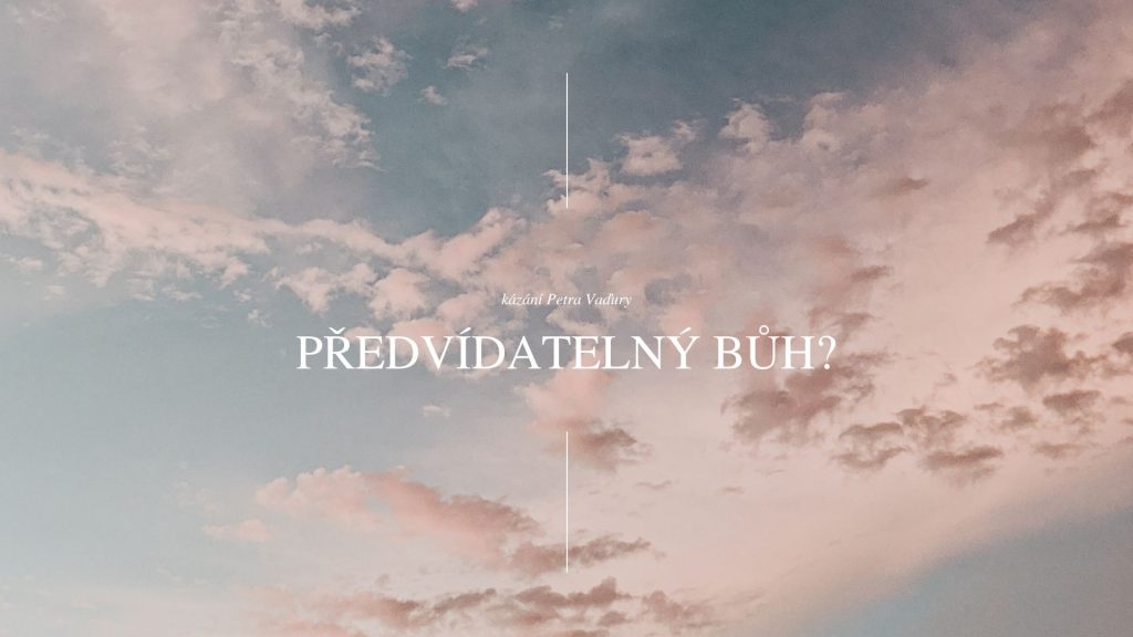 Předvídatelný Bůh?