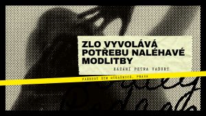 Zlo vyvolává potřebu naléhavé modlitby